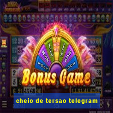 cheio de tersao telegram