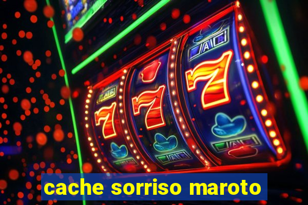 cache sorriso maroto