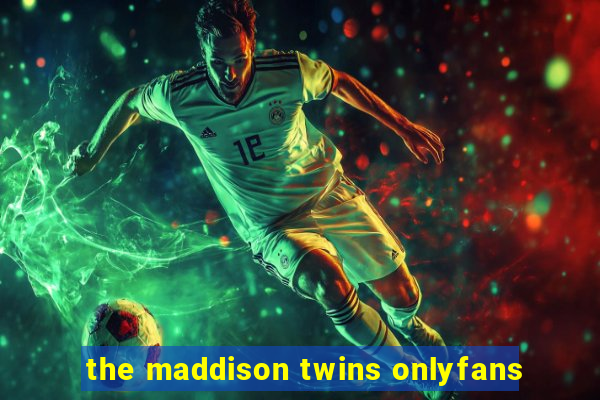 the maddison twins onlyfans