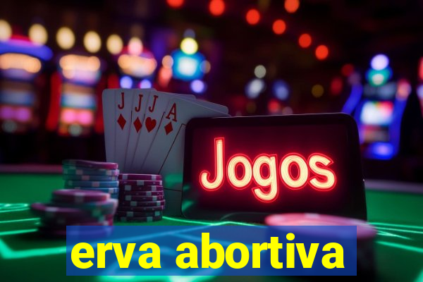 erva abortiva