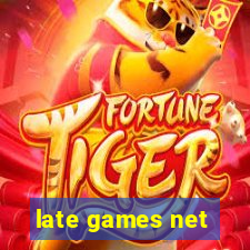 late games net