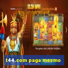 t44.com paga mesmo