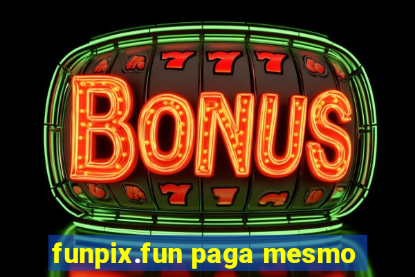 funpix.fun paga mesmo