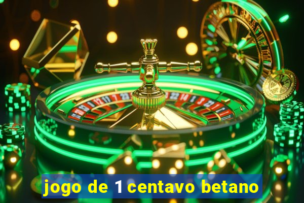 jogo de 1 centavo betano