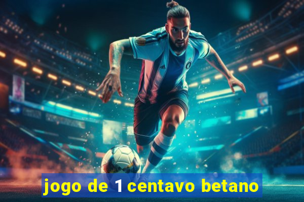 jogo de 1 centavo betano