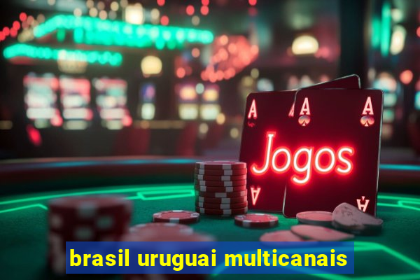 brasil uruguai multicanais