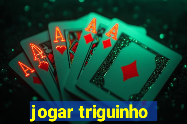 jogar triguinho