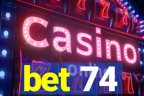 bet 74