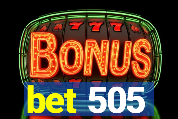 bet 505