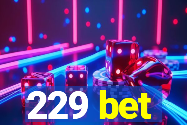 229 bet