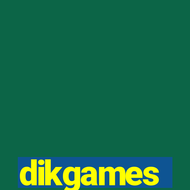 dikgames