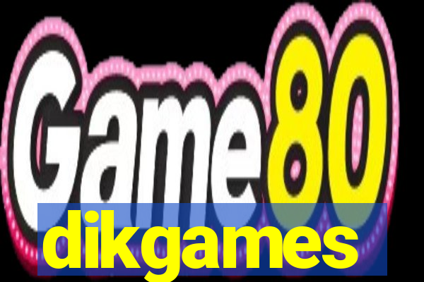 dikgames