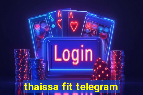 thaissa fit telegram