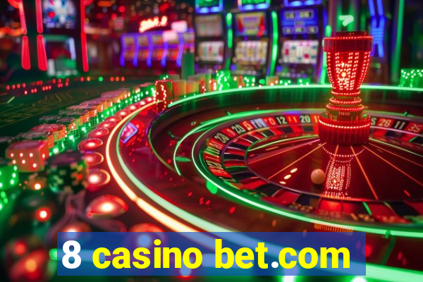 8 casino bet.com