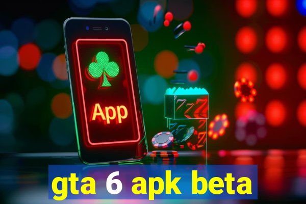 gta 6 apk beta