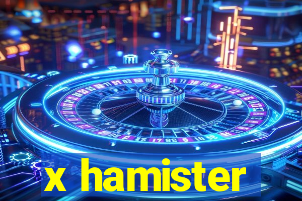 x hamister