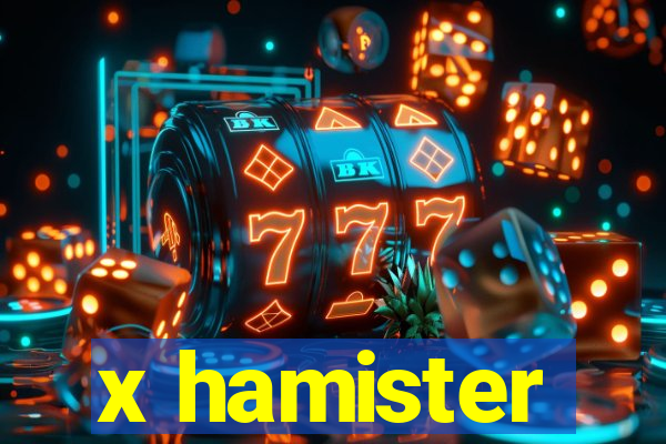 x hamister