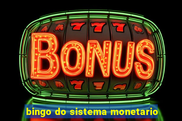 bingo do sistema monetario