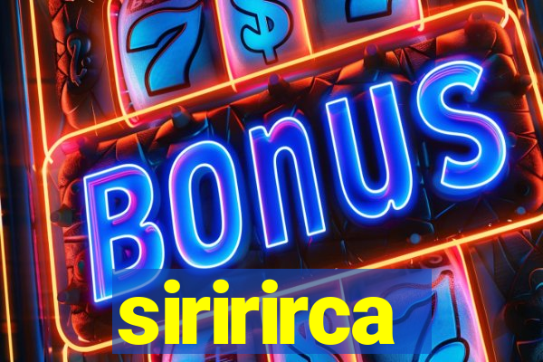 siririrca