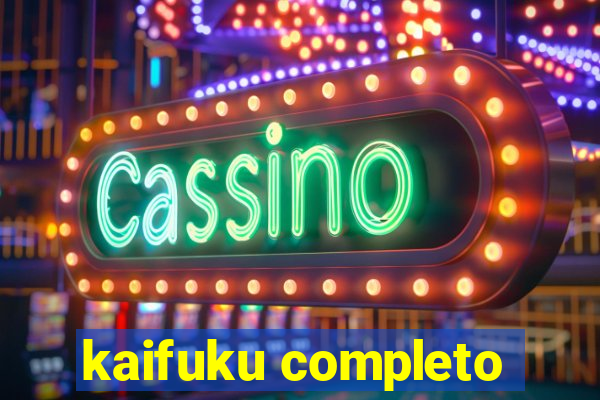 kaifuku completo