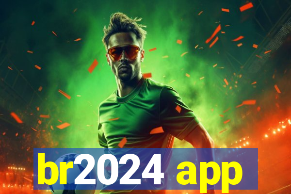 br2024 app