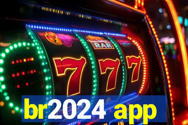 br2024 app