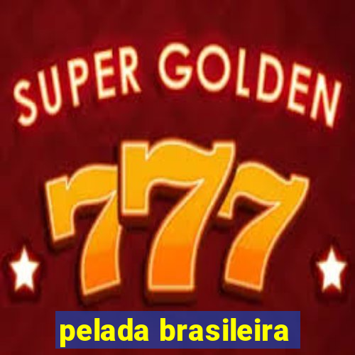 pelada brasileira