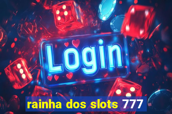 rainha dos slots 777