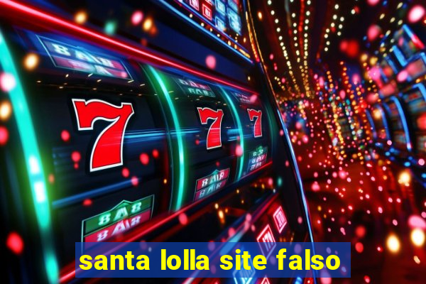 santa lolla site falso