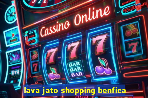 lava jato shopping benfica