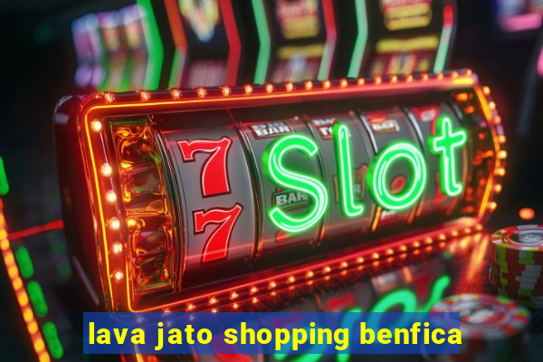 lava jato shopping benfica