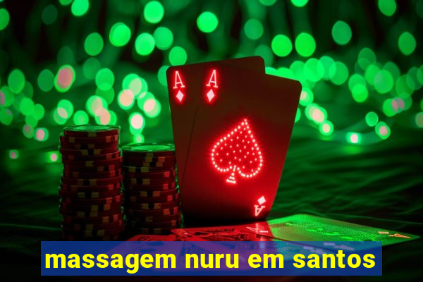 massagem nuru em santos