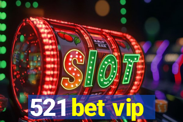 521 bet vip