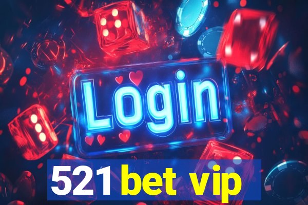 521 bet vip