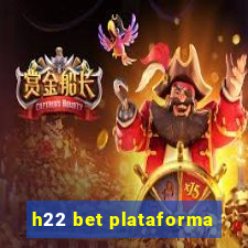 h22 bet plataforma