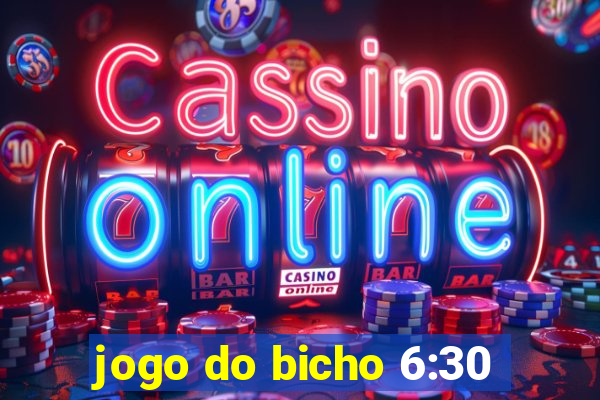 jogo do bicho 6:30