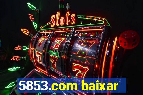 5853.com baixar