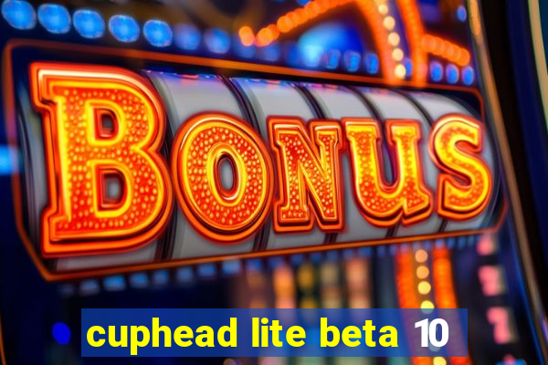 cuphead lite beta 10