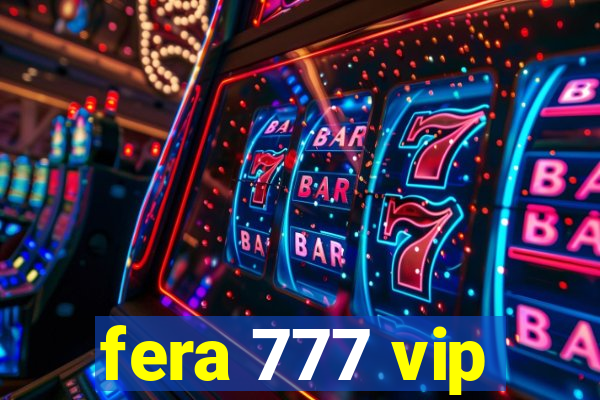 fera 777 vip