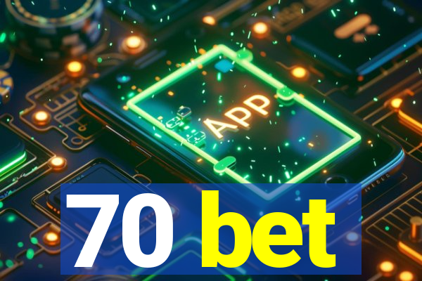 70 bet