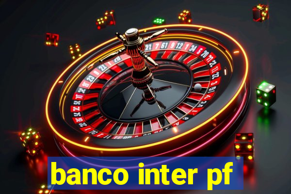 banco inter pf