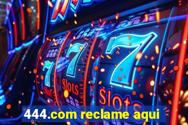 444.com reclame aqui