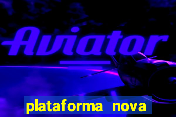 plataforma nova pagando cassino