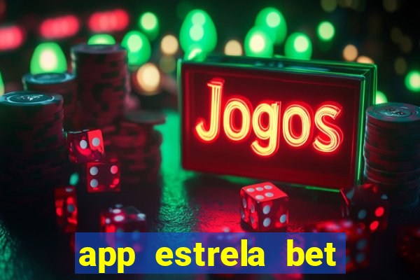 app estrela bet nao compativel