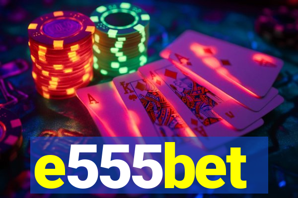 e555bet