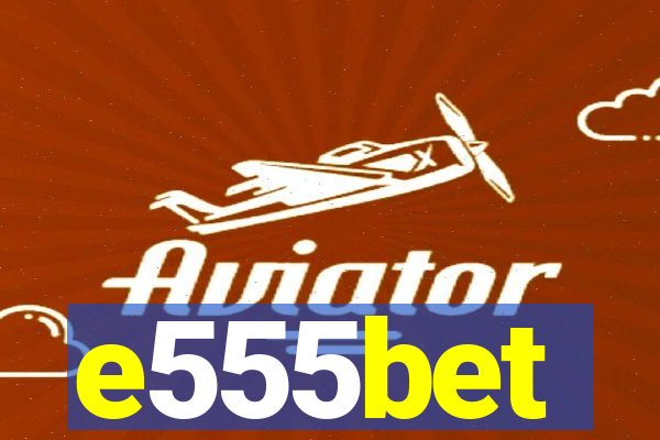 e555bet