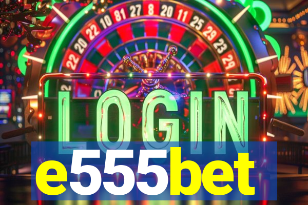 e555bet