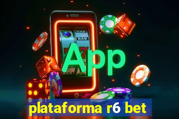 plataforma r6 bet