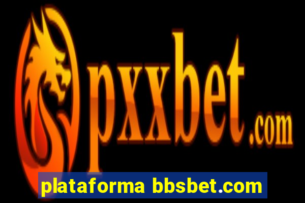 plataforma bbsbet.com