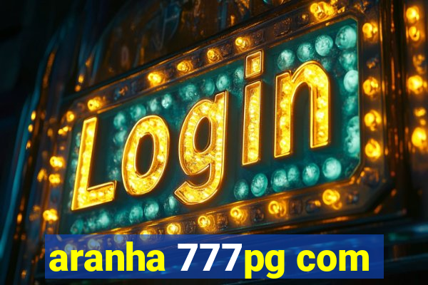 aranha 777pg com